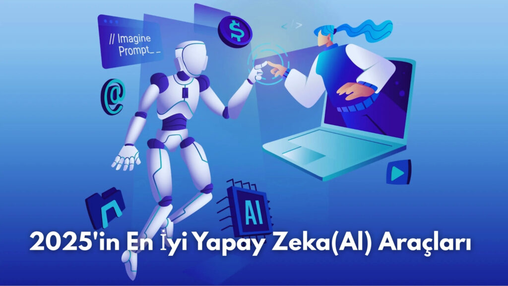 2025 in en iyi yapay zeka al araclari | 2025'in En İyi Yapay Zeka(Al) Araçları